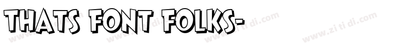 Thats Font Folks字体转换